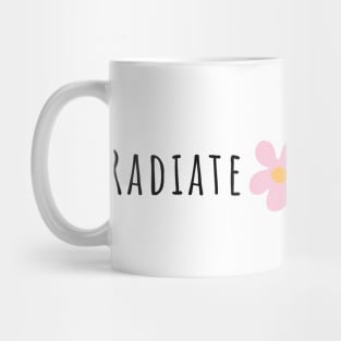 Radiate Positivity - Life Quotes Mug